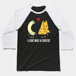 I Love Macaroni and Cheese Funny Baseball T-Shirt